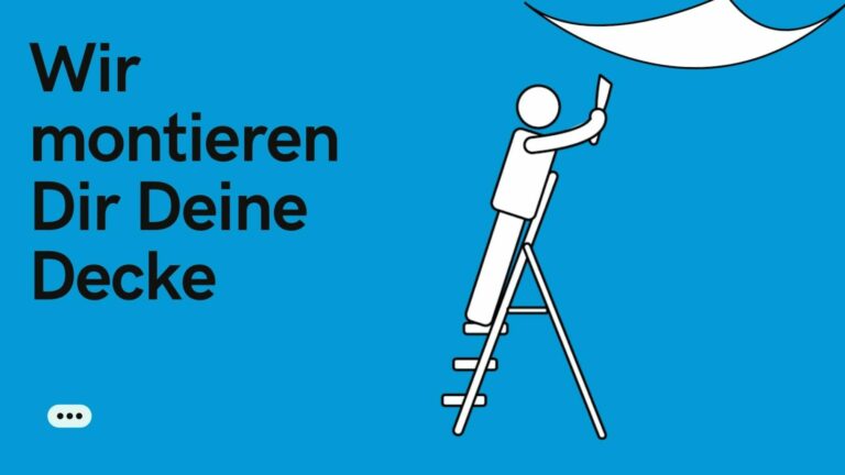 Wir montieren Dir Deine Decke